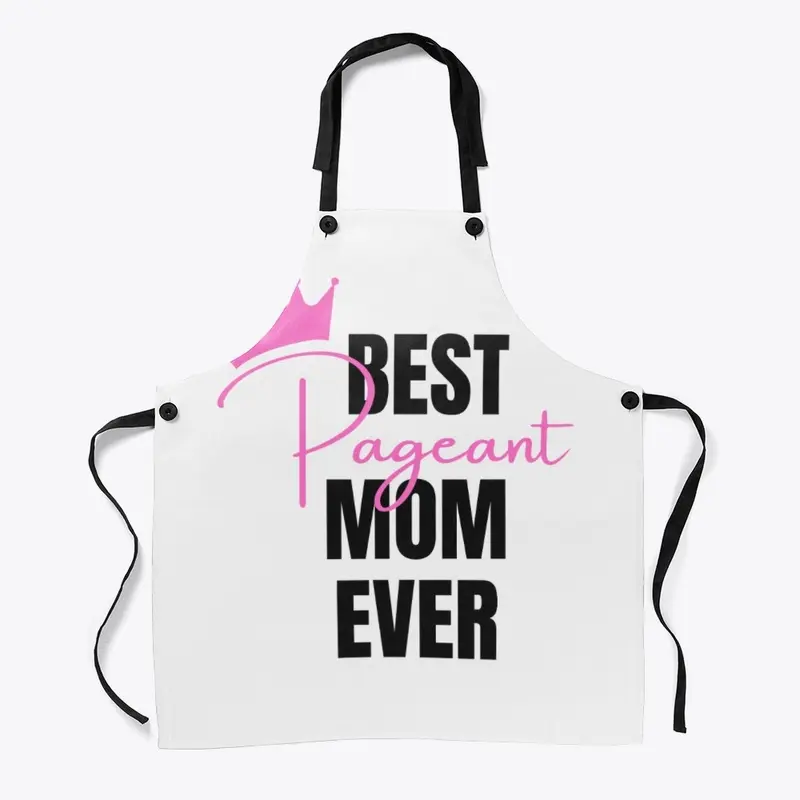 Best Pageant Mom Ever Collection