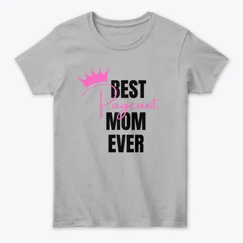 Best Pageant Mom Ever Collection